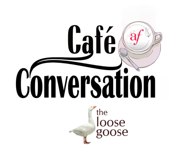 Café Conversation at the Loose Goose